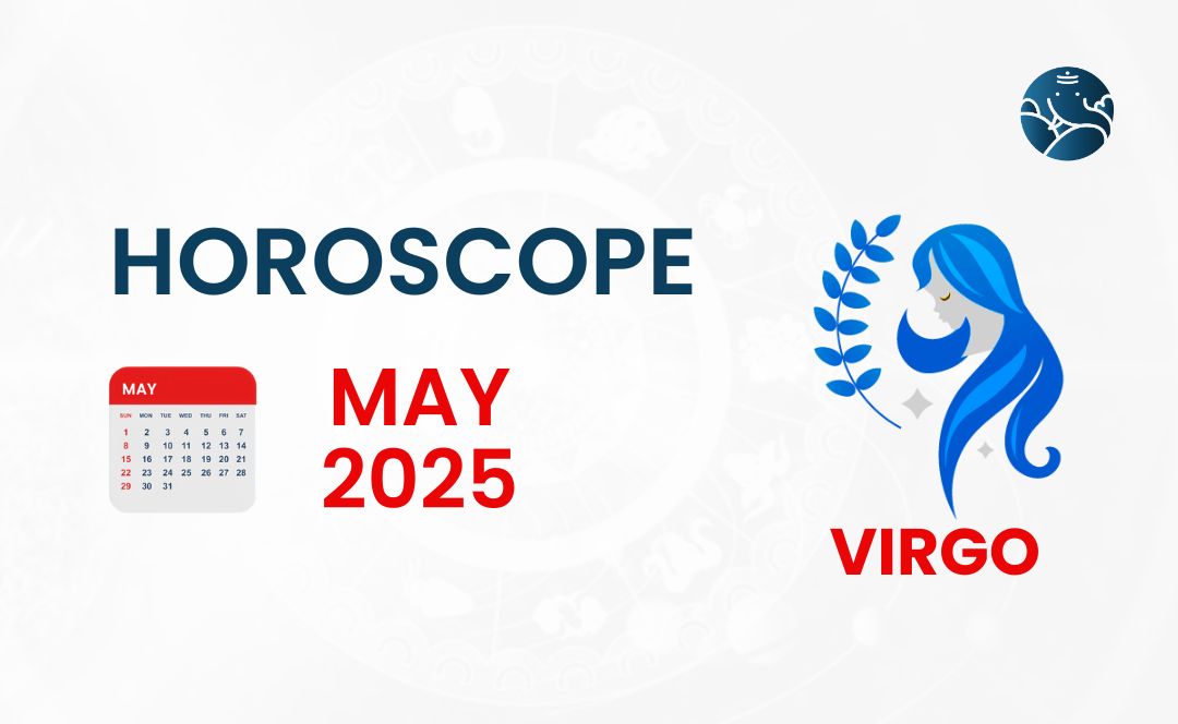 May 2025 Virgo Weekly Horoscope: How to Prepare? Top Tips Shared.