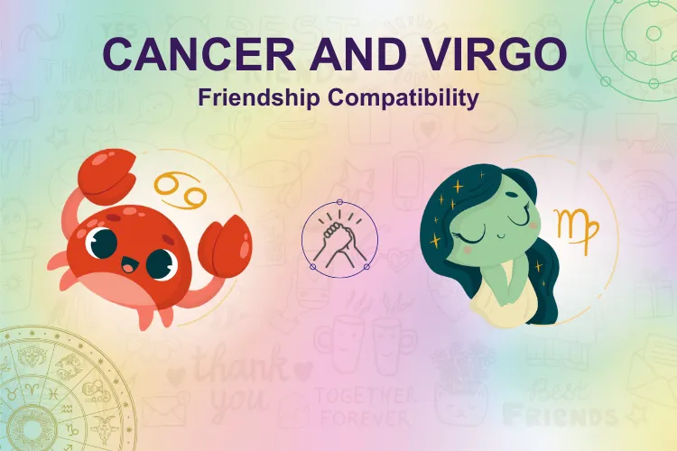Is Cancer Virgo Friendship Compatibility Good Steps to Strengthen Bond