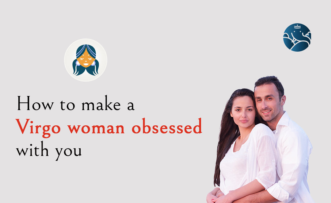 How to Make Love to Virgo Woman: Key Moves She Craves