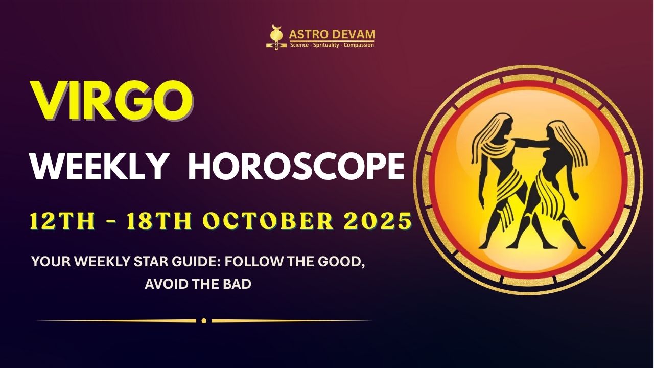 Virgo Weekly Horoscope Predictions and Tips to Navigate Challenges