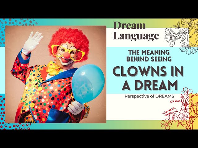 What Do Clowns Mean in Dreams? Expert Tips to Interpret Your Vision