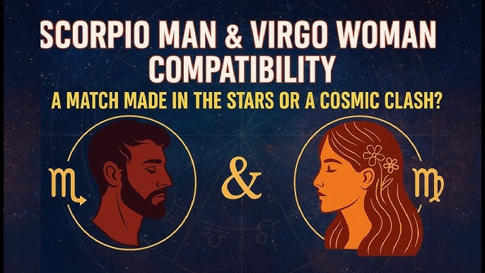 Scorpio Man Virgo Woman Love Match Guide? Learn Best Ways to Improve Your Bond!