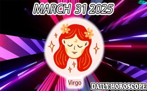 Health Tips from Virgo Horoscope March 31 2025: Your Daily Guide.
