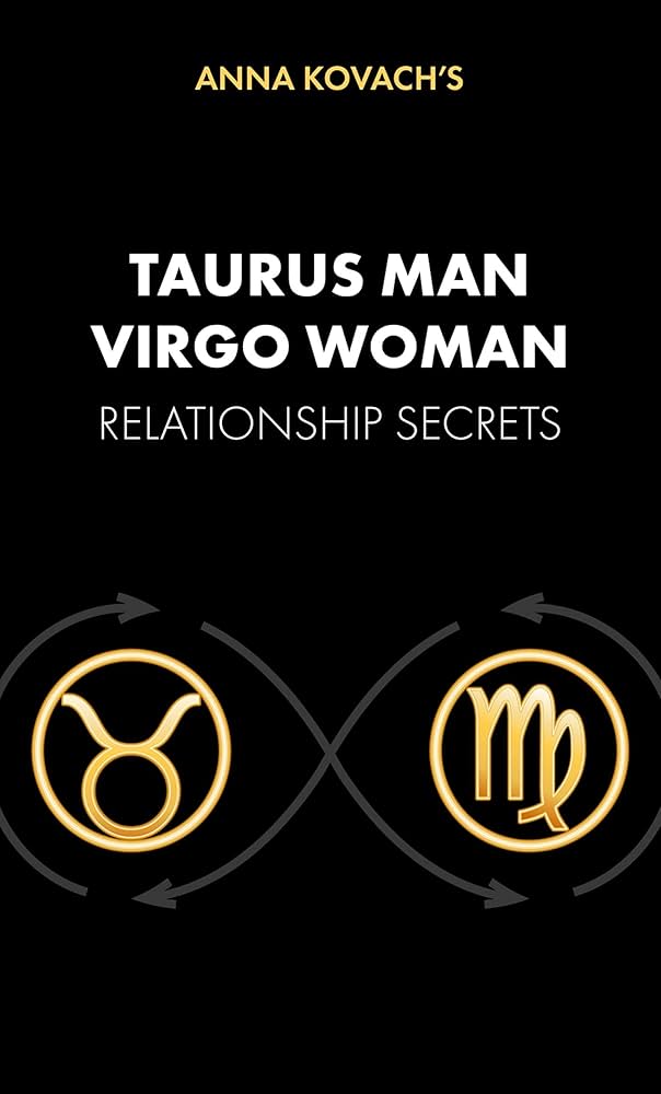 Virgo man Taurus woman compatibility： 5 secrets to make it work!
