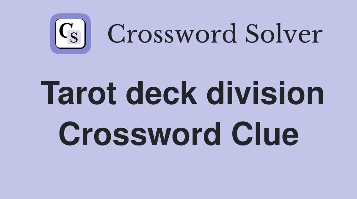 How to solve the tarot card division crossword clue？ Try these methods!
