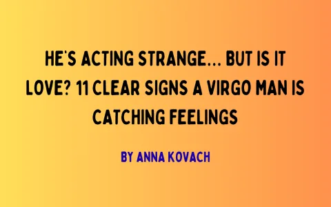 How to understand the love language for Virgo man？ 5 key points to know!