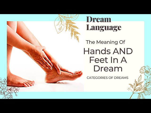 Can you understand the biblical meaning of feet in a dream easily？ Heres how!