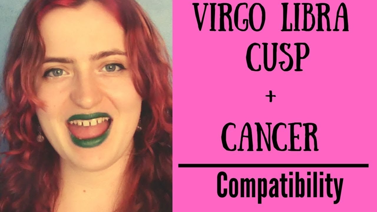 Is Cancer compatible with Virgo Libra cusp？ Experts give their views!