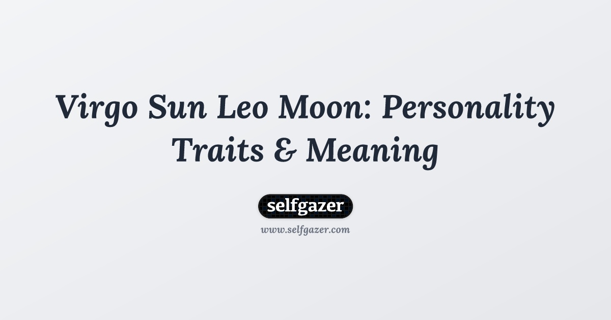 Is the virgo sun leo moon personality compatible？ Expert analysis here!