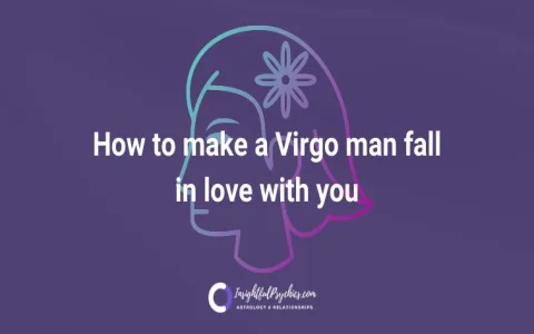 Tips to get a virgo man to fall in love with you from dating pros!