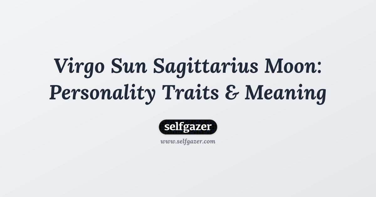 How to get along with those with virgo sun sagittarius moon personality? Tips here!