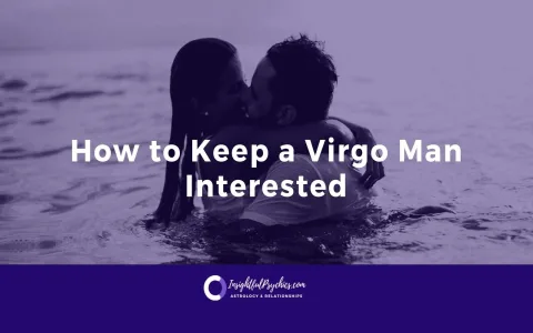How to get along with a personality Virgo man？ 4 tips for you!