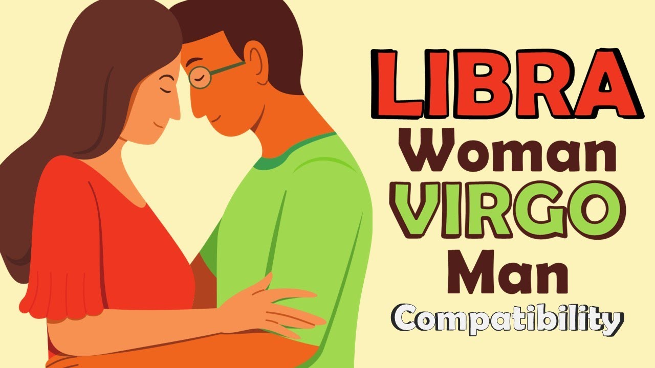 Is `Libra Woman Virgo Man Love Compatibility` A Good Match？ (Find Out Why)