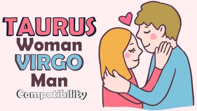 Compatibility between Virgo man and Taurus woman： Secrets to a happy relationship