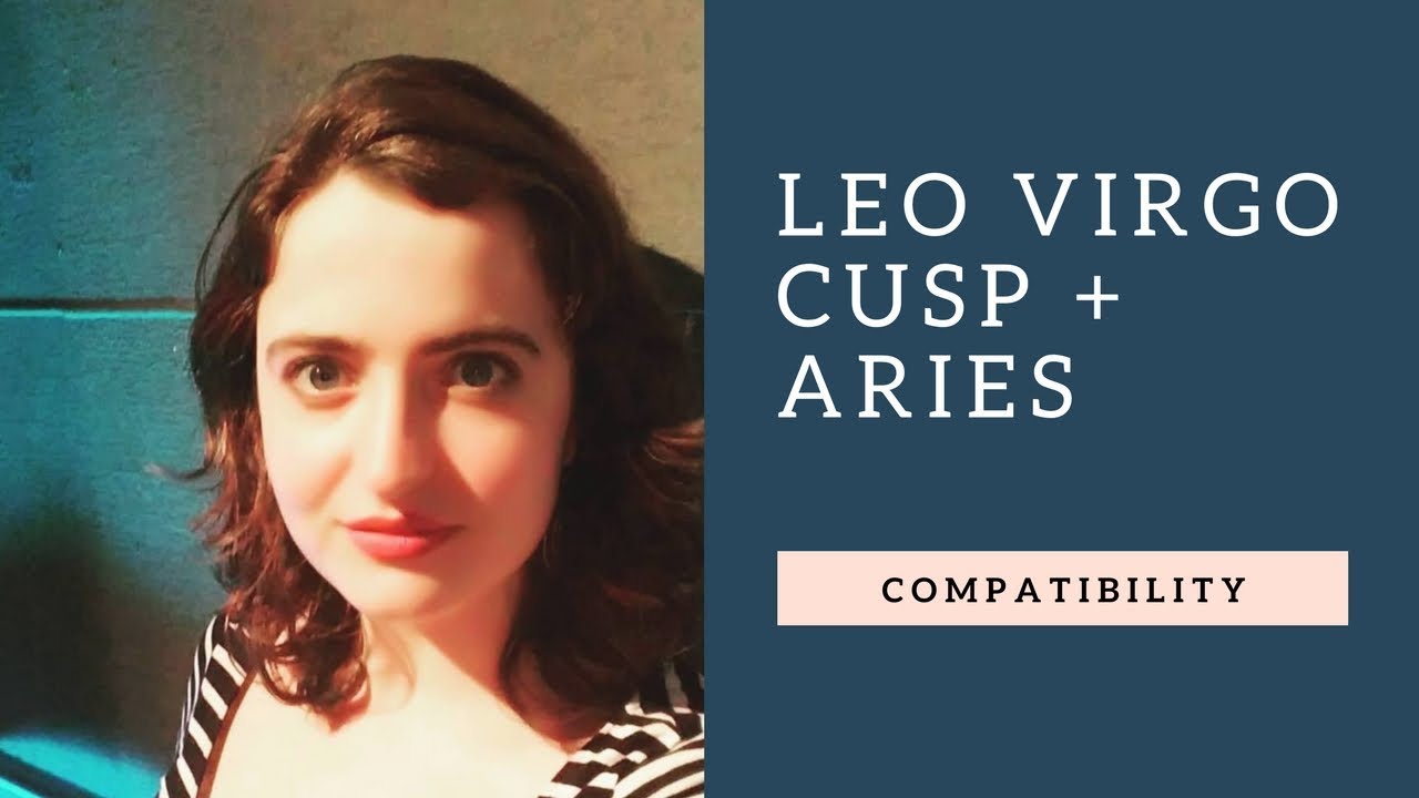 Whats the secret of Leo Virgo cusp compatibility with Aries?