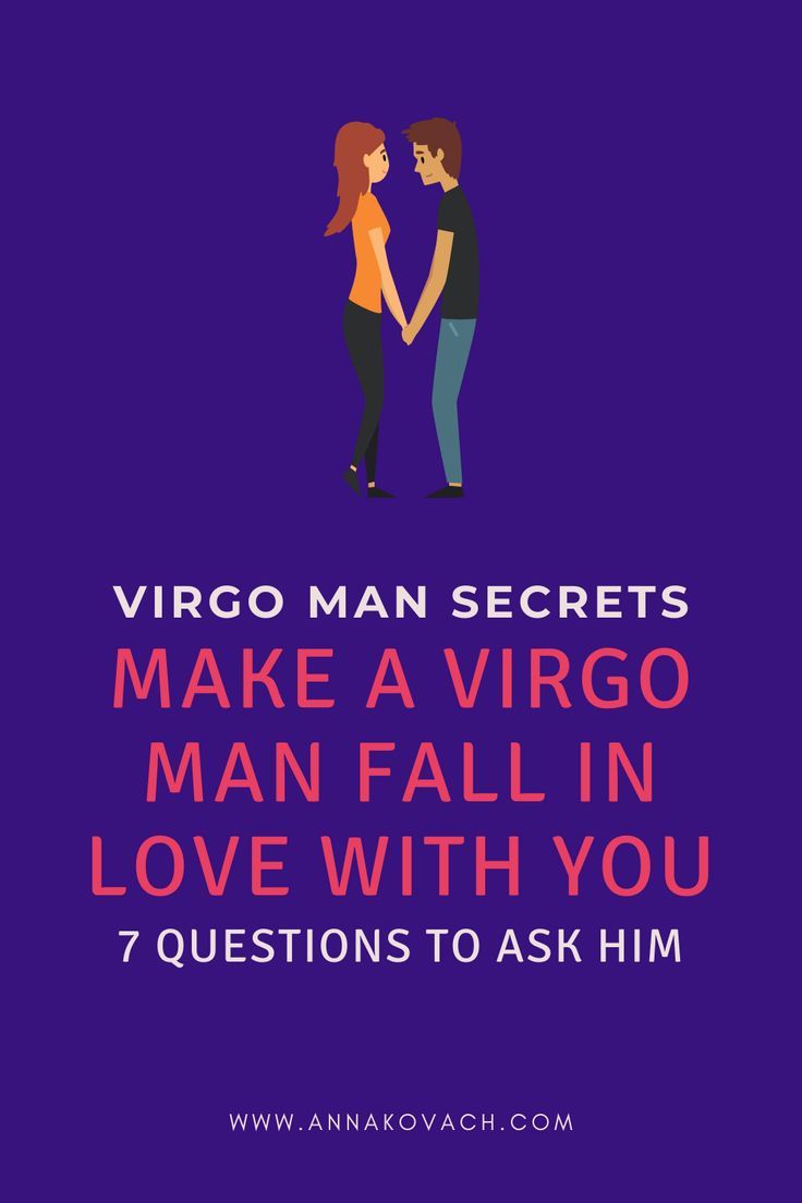 What are the secrets to make a Virgo man fall in love with you？