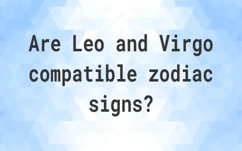 Is the compatibility between Leo and Leo Virgo cusp good？ Find out now!