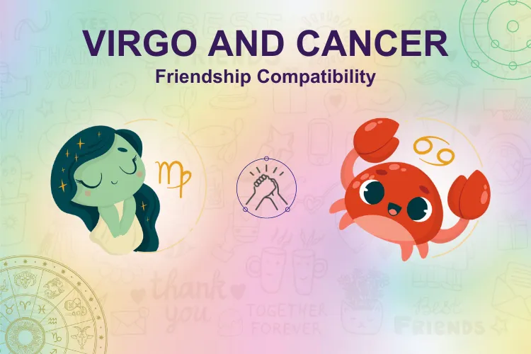 How to improve Cancer Virgo compatibility in friendship？ Useful tips here!