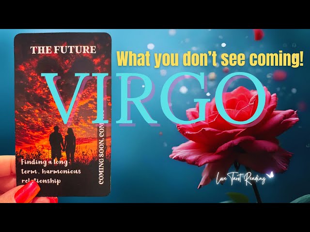 Is love coming next week virgo？ Find out now!