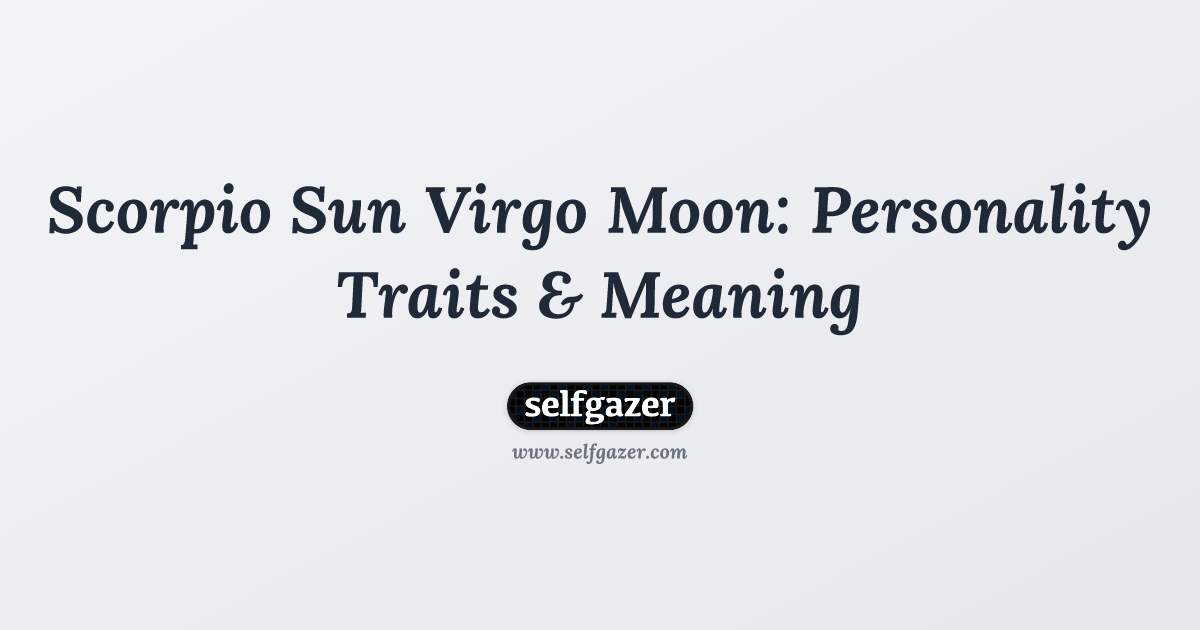 Understanding Traits of a Scorpio Sun Virgo Moon people