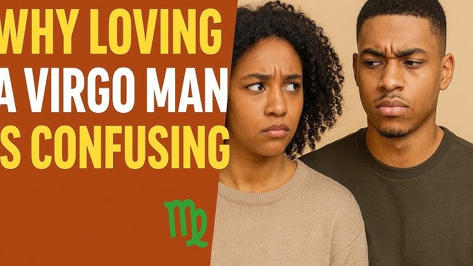 Virgo Man Confused in Love: What Does It Mean?