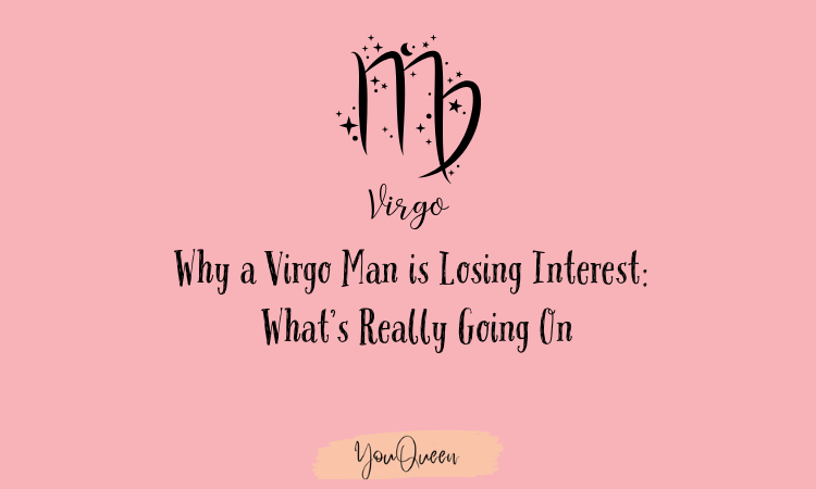 Virgo man falling out of love (Why it happens)