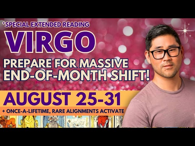 25 to 31 week Virgo: Get ready.