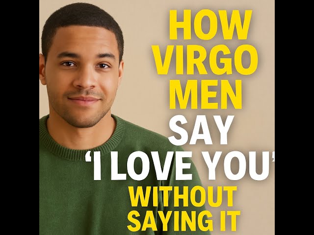 Ways to keep him after the virgo man said i love you to you!